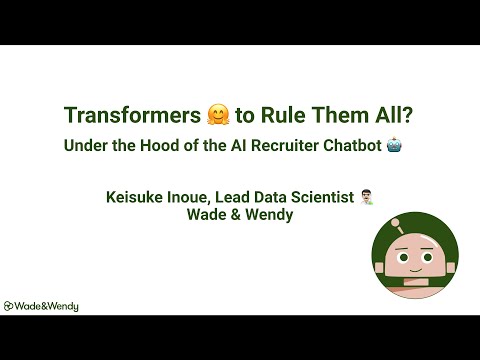 Transformers 🤗 to Rule Them All? Under the Hood of the AI Recruiter Chatbot 🤖, with Keisuke Inoue