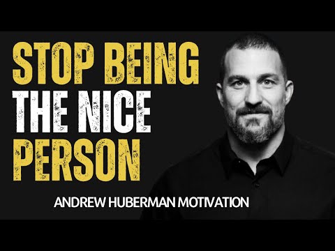 Stop Being the Nice Person | ANDREW HUBERMAN