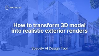 How to transform 3D model into realistic exterior renders using Spacely AI Render exterior feature.