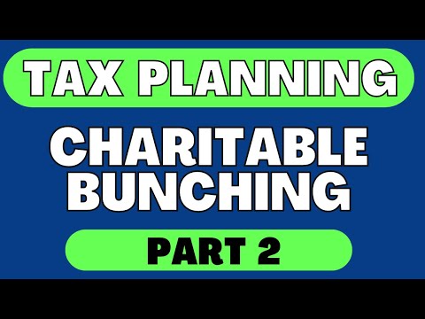 Charitable Contributions (Part 2) |  Bunching | DAF | QCD | Giving