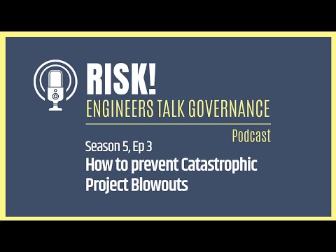 How to Prevent Catastrophic Project Blowouts - Risk! Engineers Talk Governance Podcast