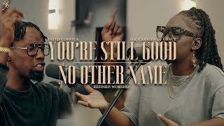 YOU'RE STILL GOOD/NO OTHER NAME (feat. Carrier of Grace) | Faith Corrica & Refined Worship