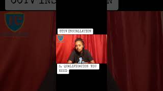 CCTV INSTALLATION _QUALIFICATIONS   YOU NEED