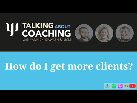 How do I get more clients? Talking about Coaching - Episode 2