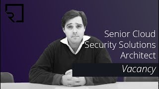 Vacancy - Senior Cloud Security Solutions Architect (London)