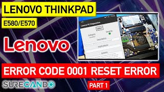 Lenovo ThinkPad E580 E570 Error Code 0001 Reset error - Black Screen Not Turning On - Part 1