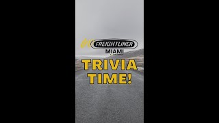 Hey! It’s Trivia Time- Freightliner Miami