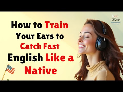 How to Train Your Ears to Catch Fast English Like a Native | English Listening & Speaking Practice