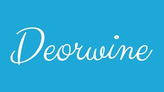 Learn how to Sign the Name Deorwine Stylishly in Cursive Writing