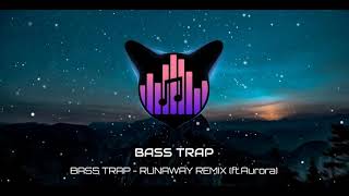 Runaway Remix -- Bass Trap x Mekki (ft.Aurora) | Bass Boosted by #BassTrap | Runaway Beat Remix |