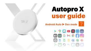 AutoPro X User Guide (6) : Android Auto ▶ Dex Mode