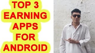 Top 3 Best Earning Apps For Android With Payment Proof 2018