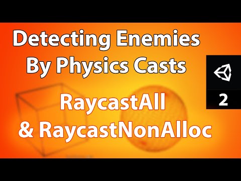 Detecting Enemies By Physics Casts - Physics.RaycastAll | Physics.RaycastNonAlloc | Episode 2