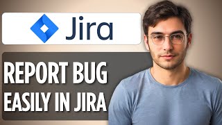 How to Report a Bug in Jira | Step-by-Step Bug Reporting Guide 2025 🐞✅