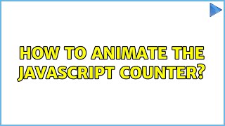 How to animate the JavaScript counter?