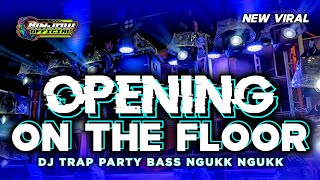DJ OPENING ON THE FLOOR X HEADLIGHT BASS NGUK NGUK TERBARU