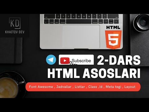 HTML ASOSLARI   ||    2 - DARS Font Awesome , Table , Listlar , Class , ID , Meta teglari ,Layout