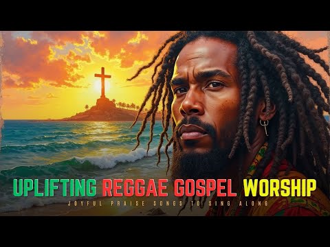 Uplifting Reggae Gospel Worship With Lyrics | Joyful Praise Songs to Sing Along and Celebrate Faith