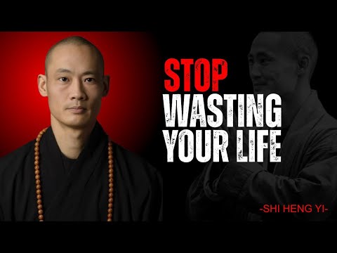 Stop Wasting Your Life. Focus Now. Master | Shi Heng Yi