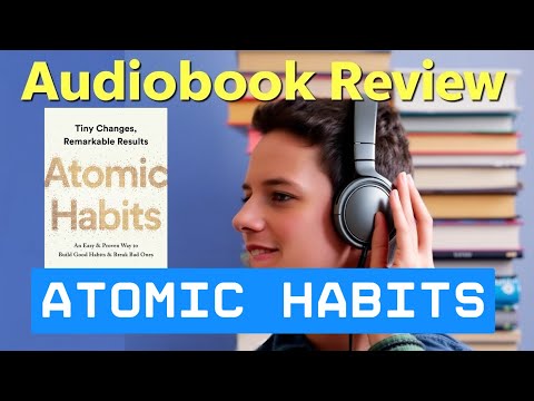 Atomic Habits: Tiny Changes, HUGE Results (Audio Book Review)