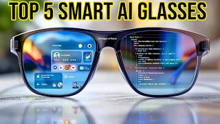 Top 5 AI Smart Glasses of 2025 🔥 | Futuristic Wearable Tech You Can Use Today