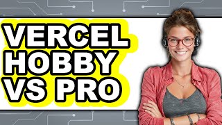 Vercel Hobby vs Pro - Which Is Better?