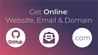 Get Online! Buy a Domain, Set Up GitHub Pages, Build a Webpage & Contact Form, and Configure Email