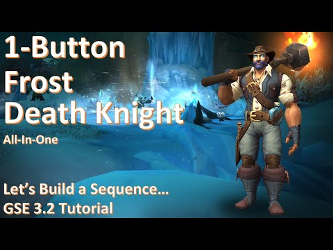 Lets Build a Frost Death Knight - Anyone can do this!!! GSE 3.2 Tutorial