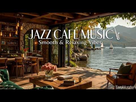 Spring Jazz ~ Lakeside Cafe Ambience - Smooth Jazz Instrumental for Relaxing Morning Vibes