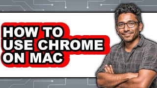 How to Use Chrome on Mac (updated)