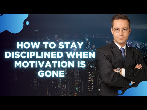 How to Stay Disciplined When Motivation Is Gone | Build Consistency Without Willpower