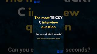 The Most TRICKY C Interview Question – Can You Crack It in 15 Seconds ?