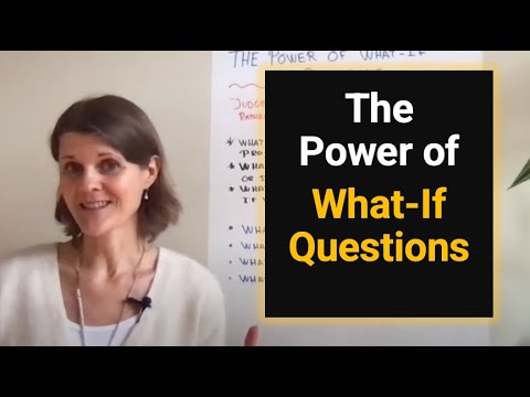 The Power of What-If Questions