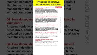 Process Executive Job Interview Questions and Answers | Process Executive Roles and Responsibilities