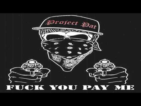 Project Pat - Fk You Pay Me