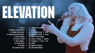 Elevation - The Best Praise & Worship Songs Ever 🙏 Praise And Worship Songs 🙏 Worship Songs 2