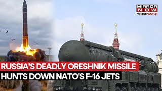Russia-Ukraine War: Moscow's Deadly Oreshnik Missile Hunts Down  NATO's F-16 Fighter Jets | Watch