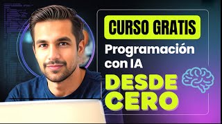 Curso GRATIS: Aprende Programación Desde CERO con Inteligencia Artificial (2025)