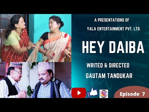 Yala Entertainment Present By II Newari Serial II HEY DAIBA || Episode: 7 || May 12 II 2022 II