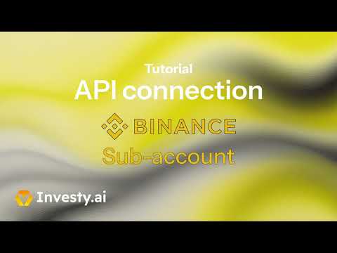 Tutorial: Binance API connection with Investy.ai | Sub account