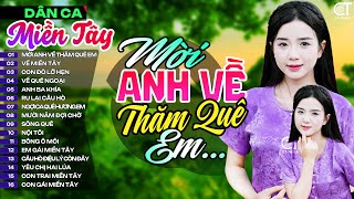 Mời Anh Về Thăm Quê Em, LK Nhạc Dân Ca Miền Tây Chọn Lọc Hay Nhất, Nhạc Dân Ca Trữ Tình Quê Hương