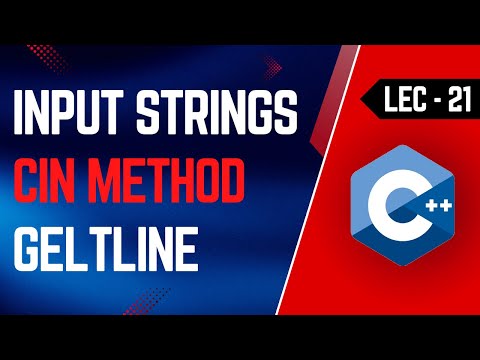 Lec-21 | How to input Strings in C++ with spaces | cin method | getline() method