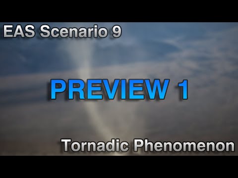 EAS Scenario 9: Tornadic Phenomenon (PREVIEW 1)