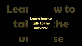 How To Speak To The Universe (Manifestation 101)