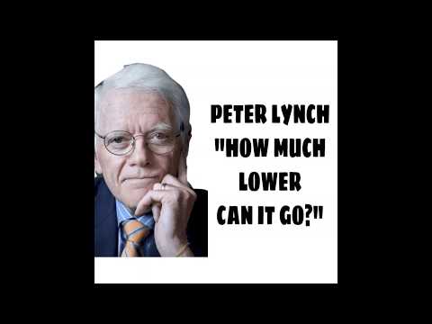 Peter Lynch "How much lower can it go?"