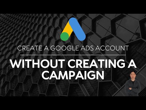 How to Create a Google Ads Account Without Campaign 2025