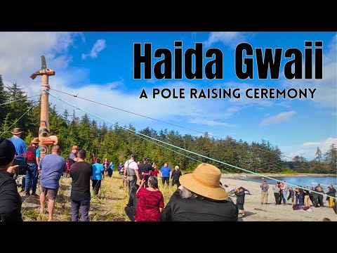 Haida Gwaii: Witnessing a Totem Pole Rise & Potlatch Celebration