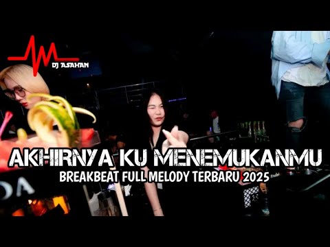 DJ Akhirnya Ku Menemukan Mu Breakbeat Full Melody Terbaru 2025 ( DJ ASAHAN )