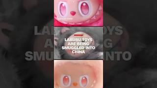 Labubu toys are being smuggled into China