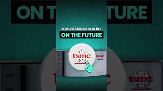 TSMC's $100 Billion Bet on the Future